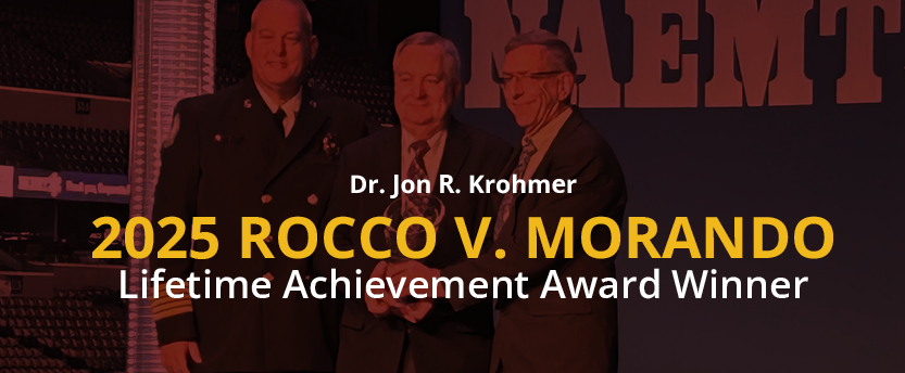 Dr. Jon R. Krohmer Honored with the 2025 Rocco V. Morando Lifetime Achievement Award for Exceptional Leadership in EMS Dr. Jon R. Krohmer Honored with the 2025 Rocco V. Morando Lifetime Achievement Award for Exceptional Leadership in EMS
