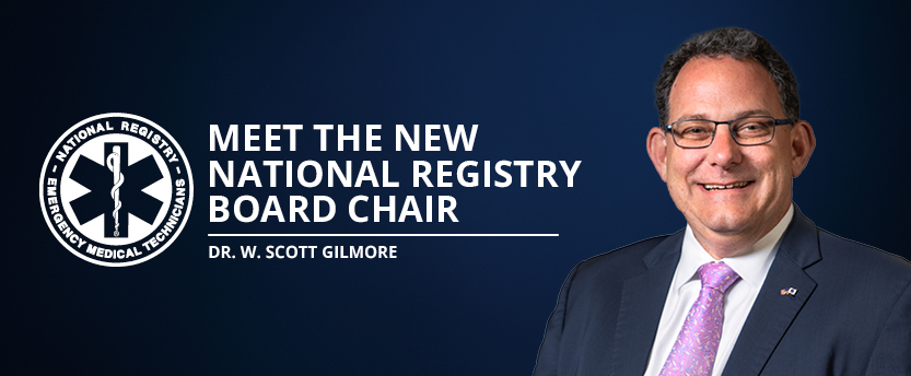 National Registry of EMTs Announces W. Scott Gilmore as Board Chair